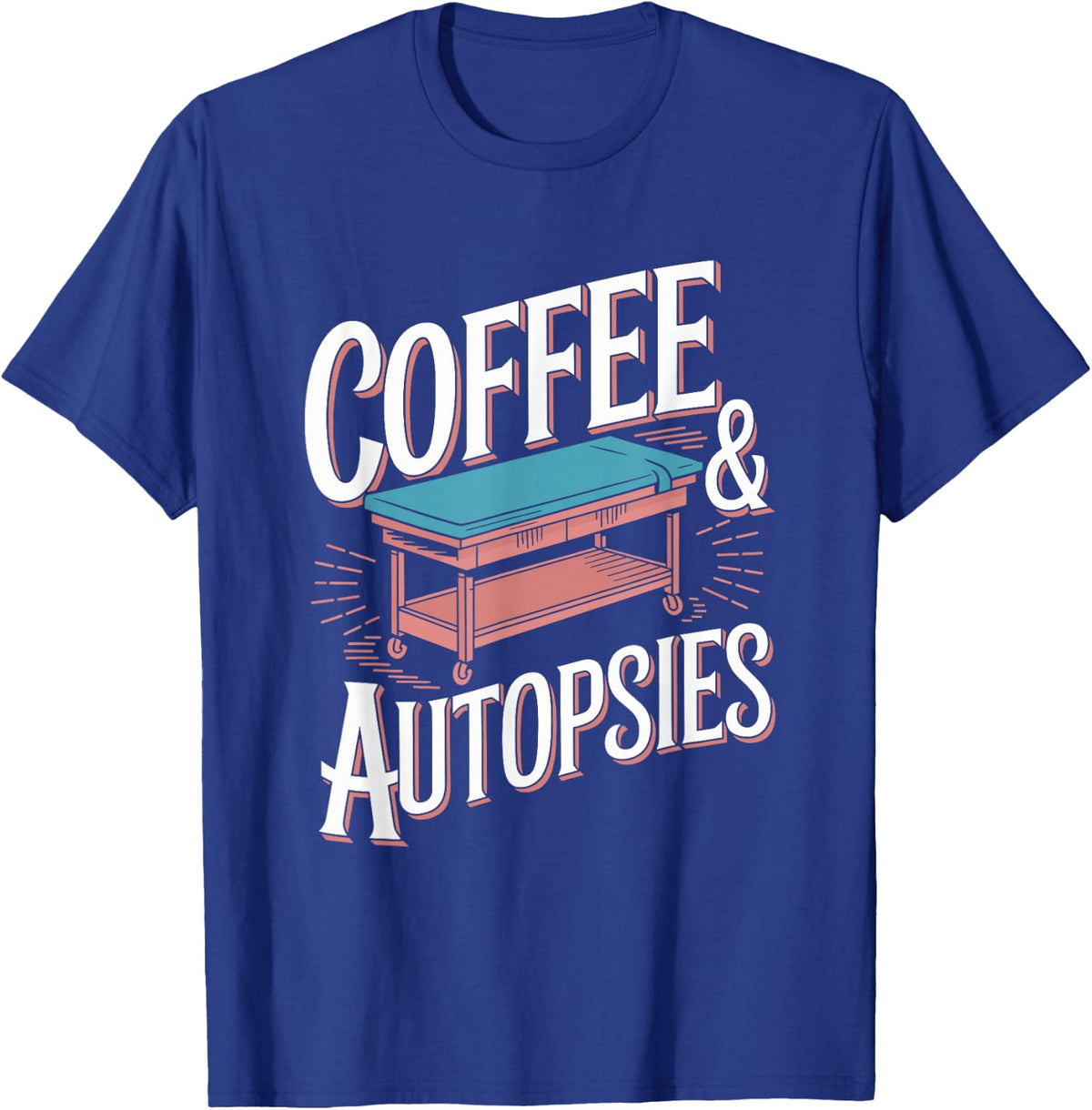Coffee and Autopsies, Forensic Science Autopsy Technician T-Shirt - Royal Blue