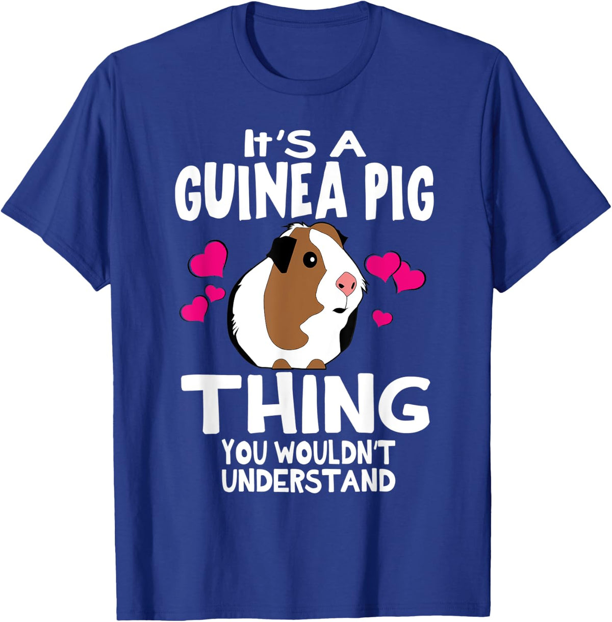 It's A Guinea Pig Thing You Wouldn't Understand Funny T-Shirt - Royal Blue