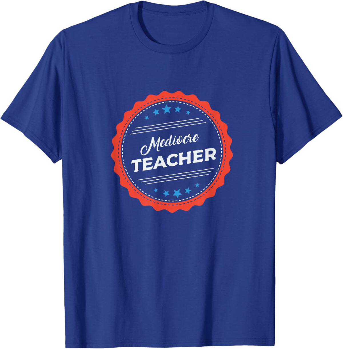 Mediocre Teacher, Funny School Gag Joke Award T-Shirt - Royal Blue