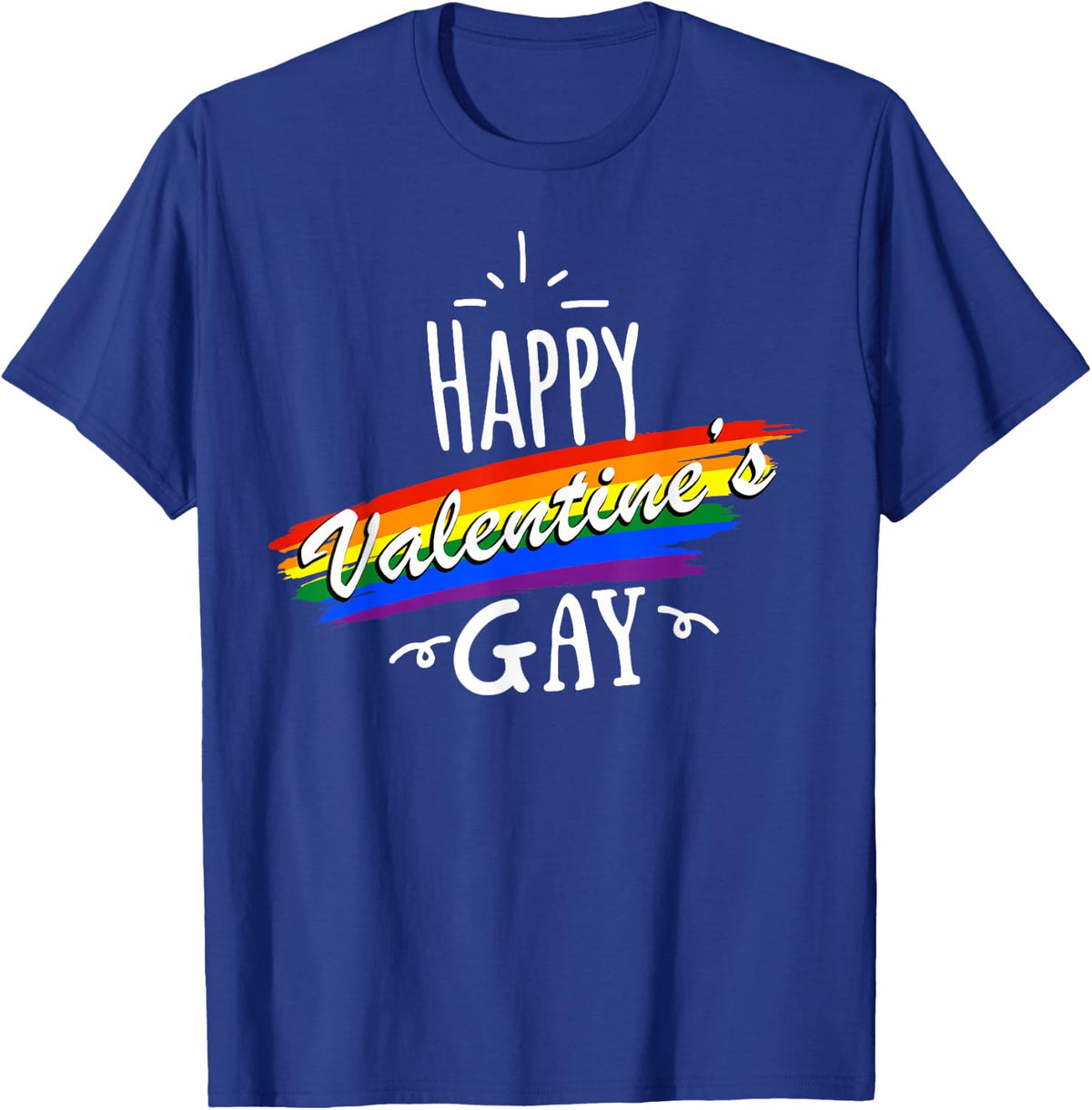 HAPPY VALENTINES GAY - LGBT PRIDE FUNNY VALENTINES DAY T-Shirt - Royal Blue