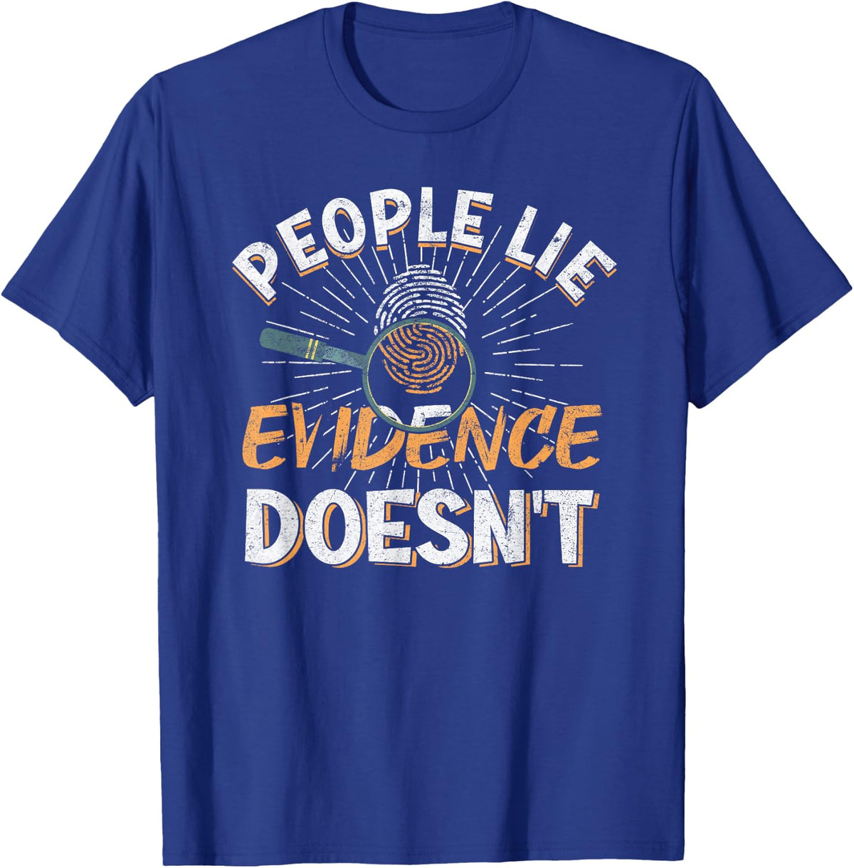Crime Scene Investigator People Lie Evidence Doesnt T-Shirt - Royal Blue
