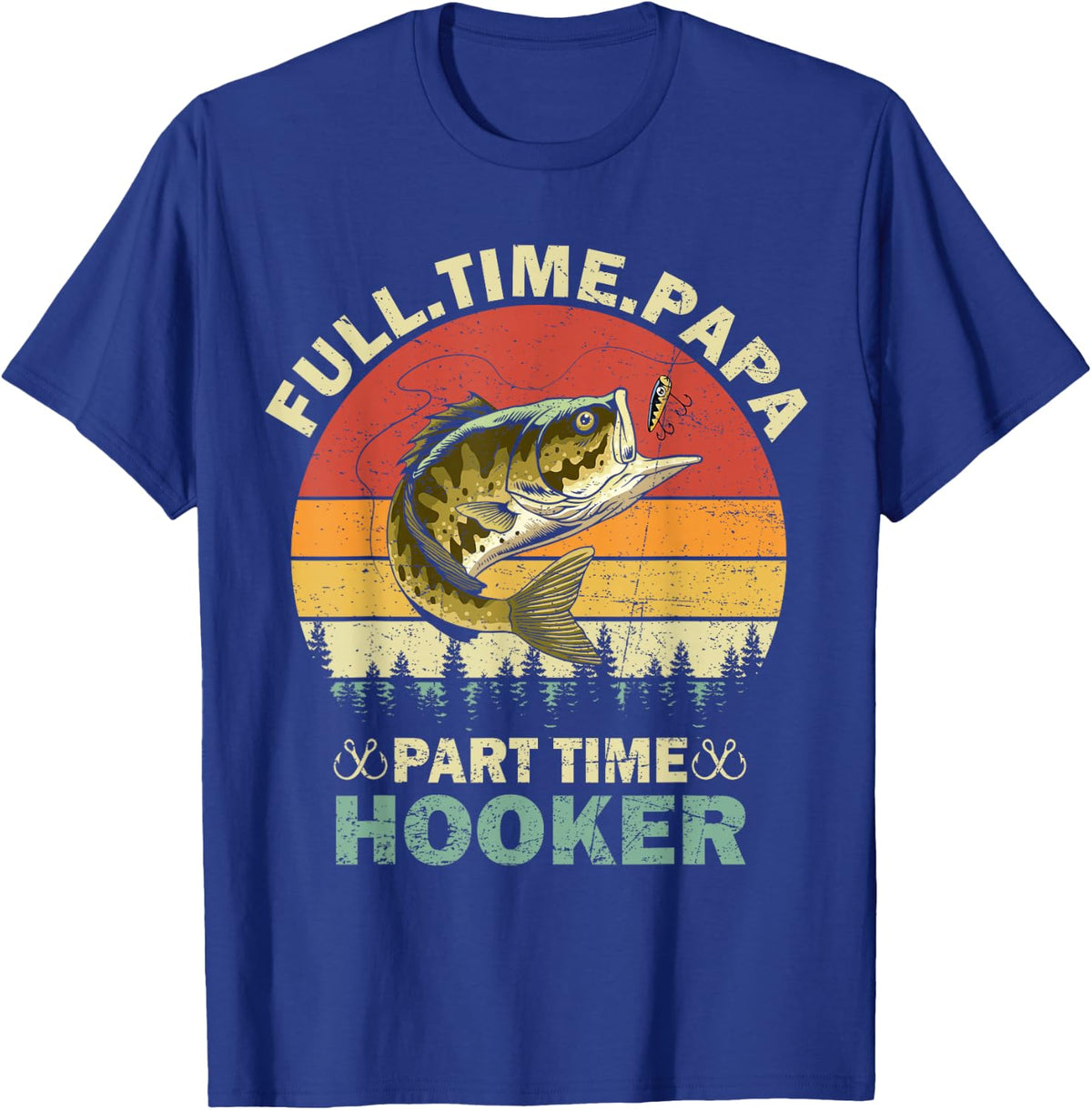 Full Time Papa Part Time Hooker Vintage Fishing Fathers Day Dad Shirt Tees T-Shirts for Men - Royal Blue