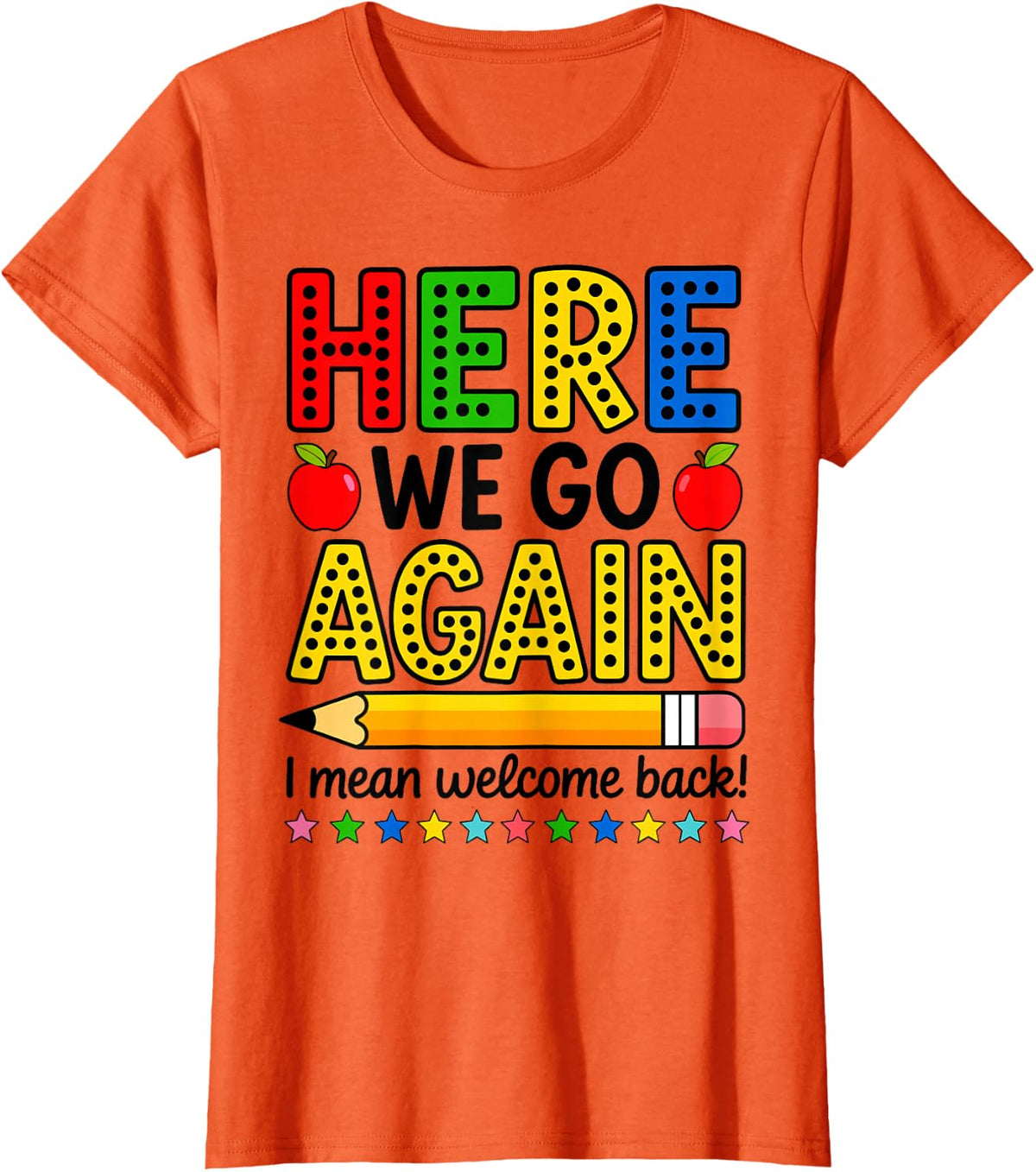 Funny Here We Go Again Welcome Back School 1st Grade Teacher T-Shirt - Orange