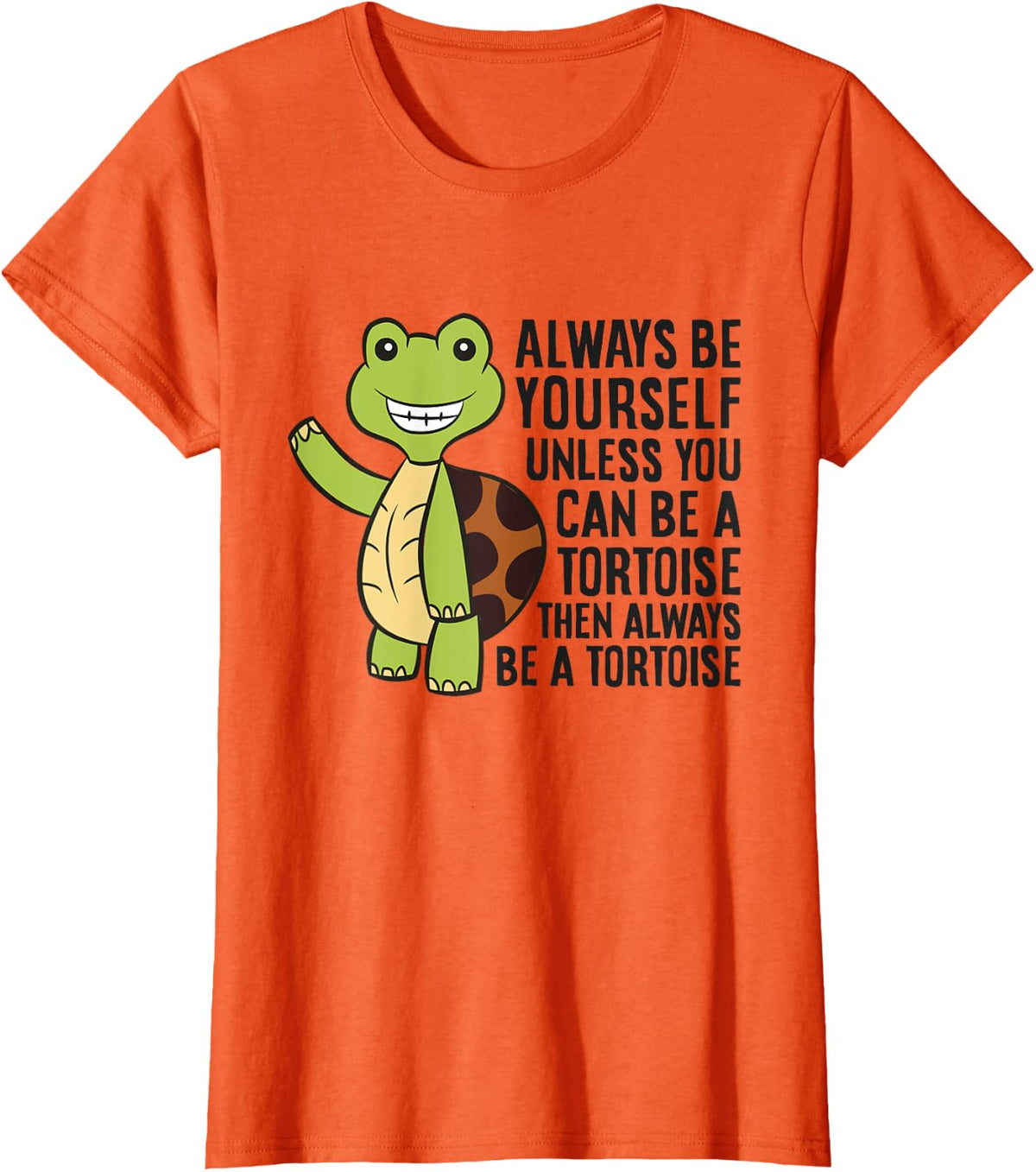 Always Be Yourself Unless You Can Be A Tortoise T-Shirt - Orange