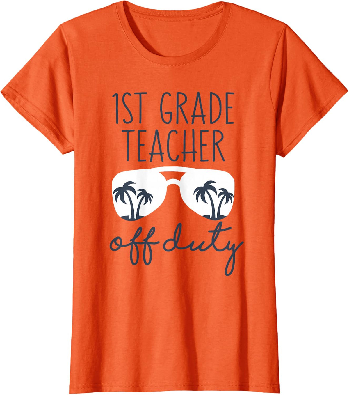 Last Day of First Grade Teacher Off Duty End of Year School T-Shirt - Orange