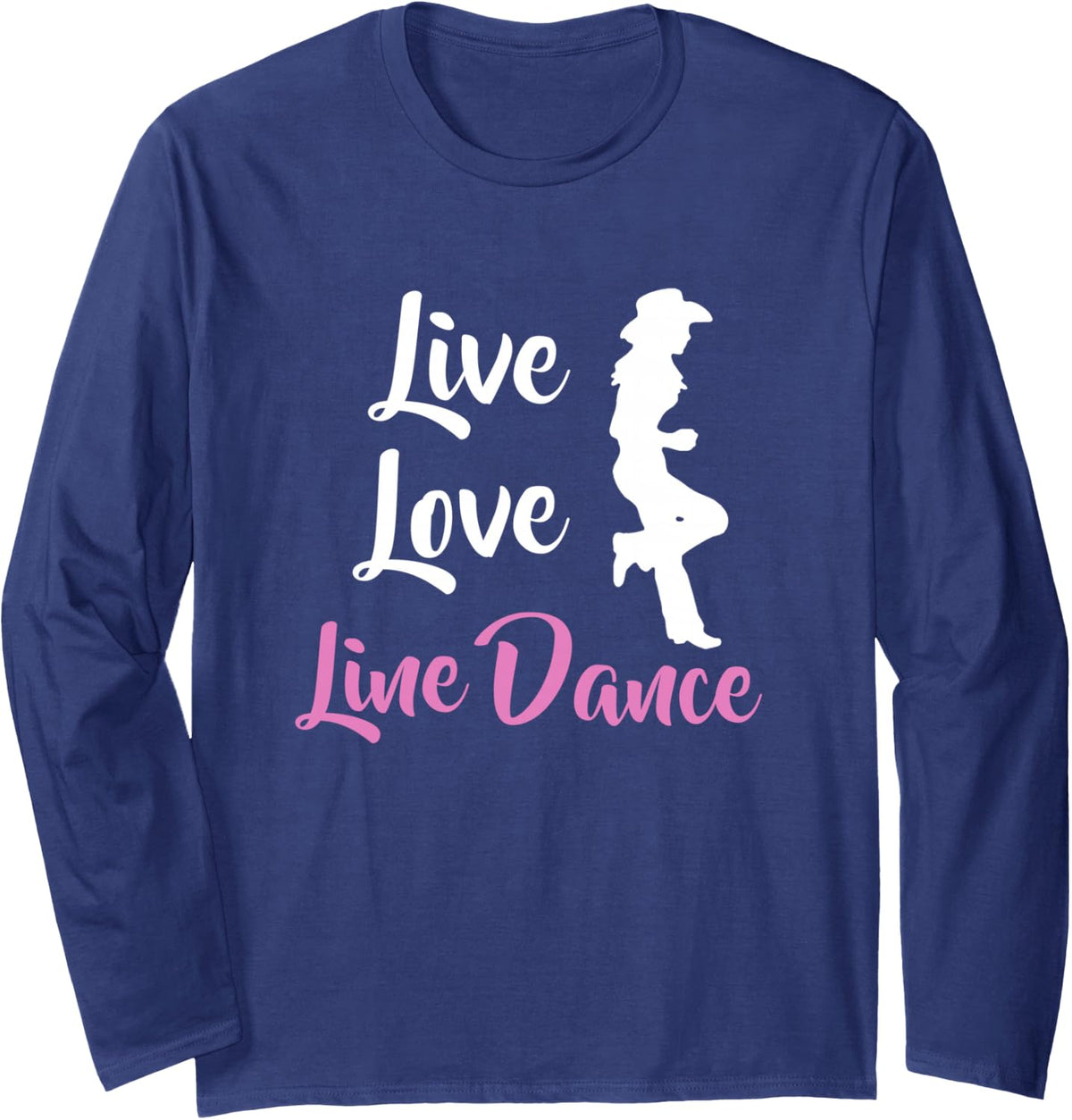 Live Love Line Dance Country Music Western Dancer Cowgirl Long Sleeve T-Shirt - Adult Unisex Navy Blue
