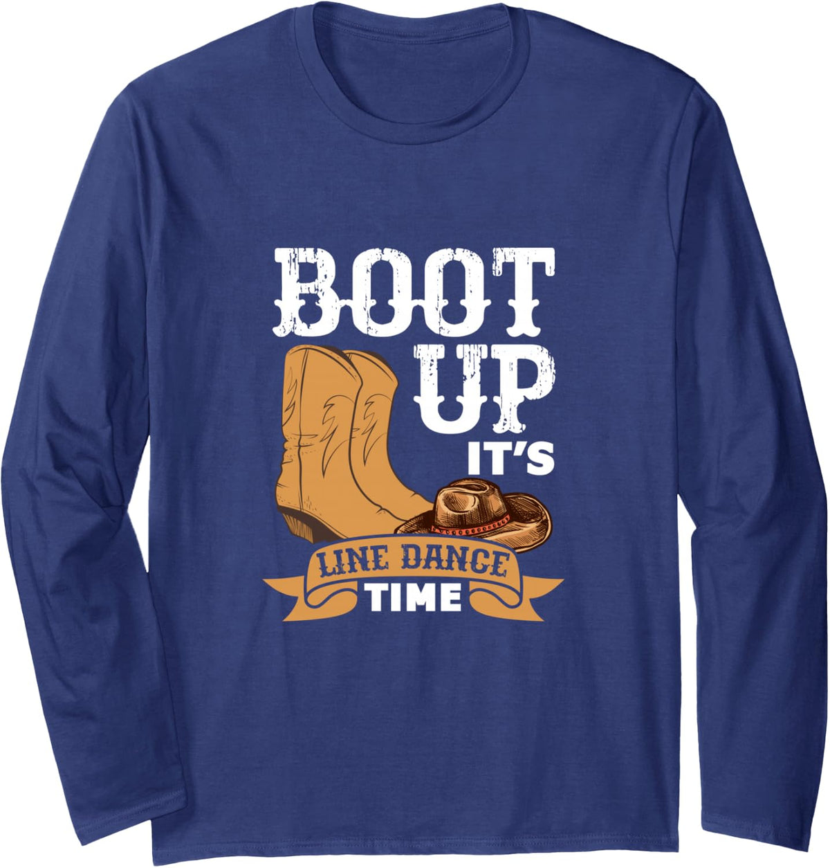 Boot Up It's Line Dance Cowboy Cowgirl Line Dance Long Sleeve T-Shirt - Adult Unisex Navy Blue