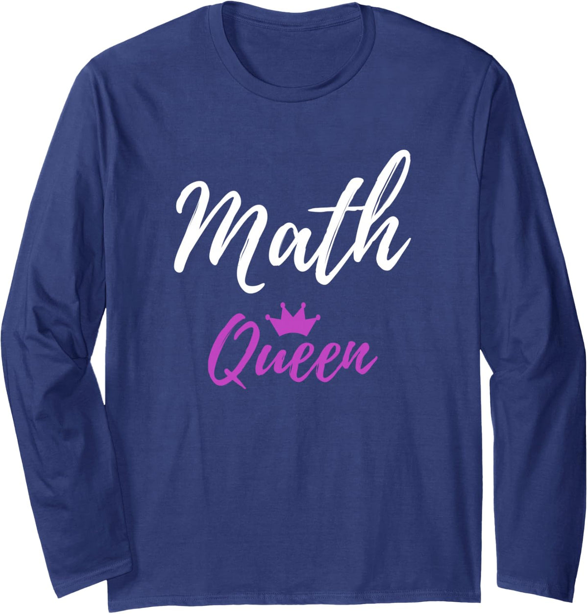 Math Queen T-Shirt Funny Teacher Student Gift Shirt Long Sleeve T-Shirt - Adult Unisex Navy Blue