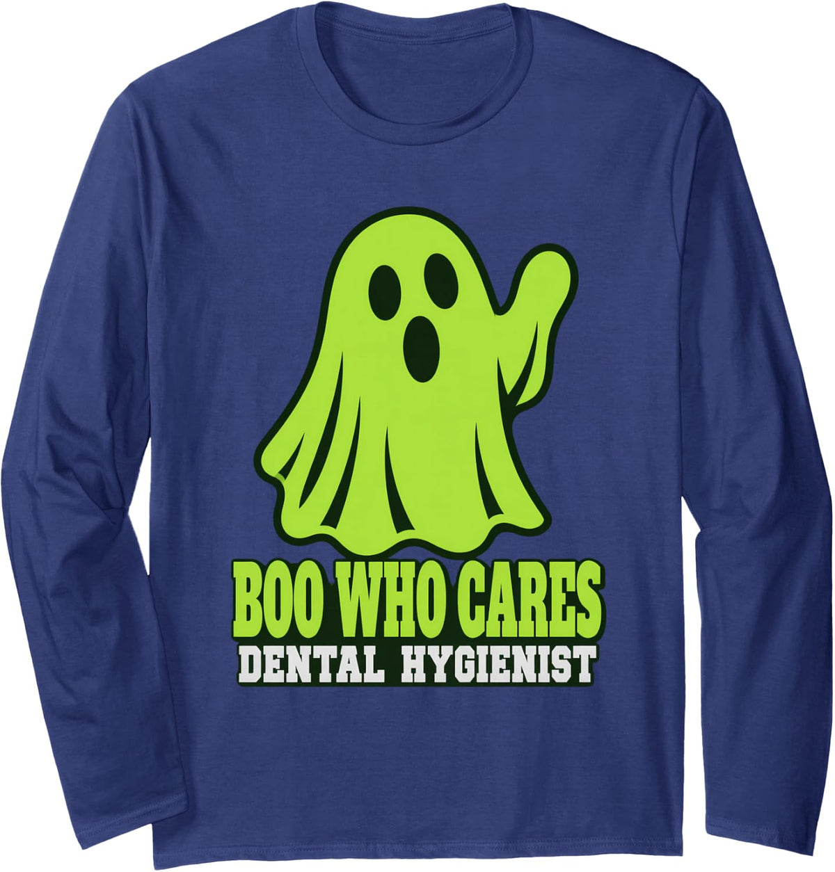 Boo Who Cares Dental Hygienist Boo Halloween Halloween Shirt Long Sleeve T-Shirt - Adult Unisex Navy Blue