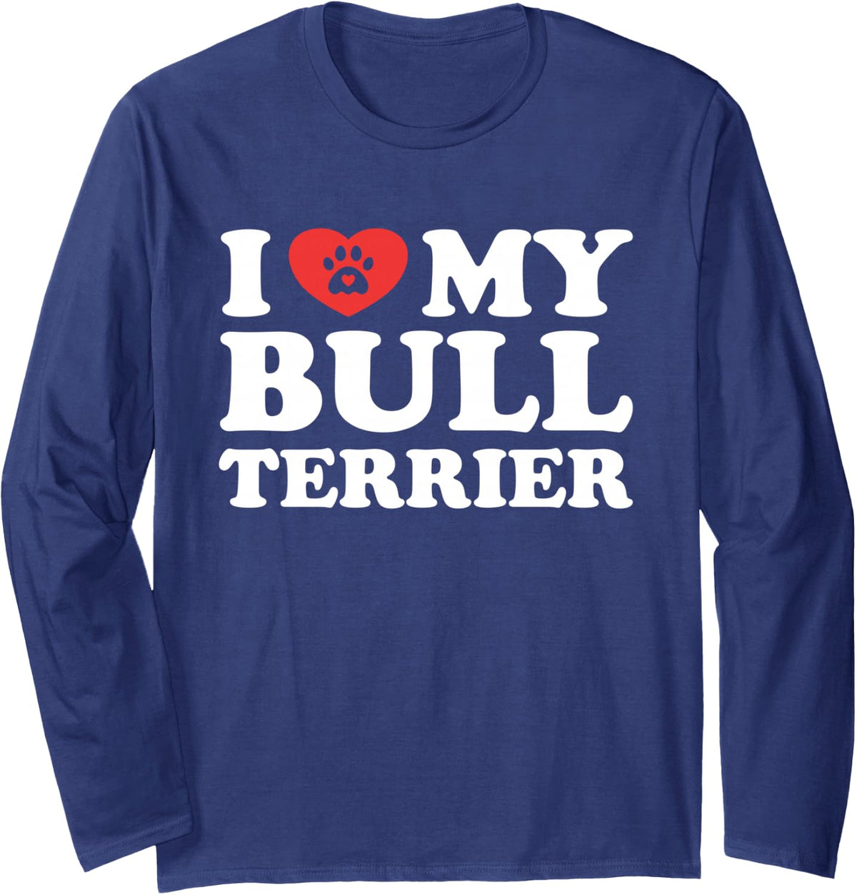I Love My Bull Terrier Dog Paw with Heart Long Sleeve T-Shirt - Adult Unisex Navy Blue