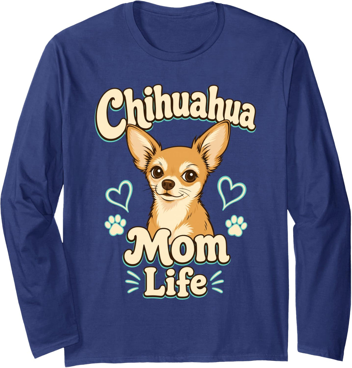 Chihuahua Mom Life Cute Dog Owner Long Sleeve T-Shirt - Adult Unisex Navy Blue