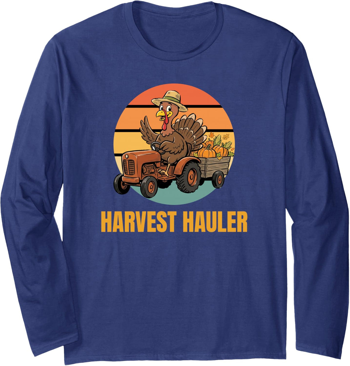 Harvest Hauler Funny Thanksgiving Turkey Tractor Farm Fall Long Sleeve T-Shirt - Adult Unisex Navy Blue
