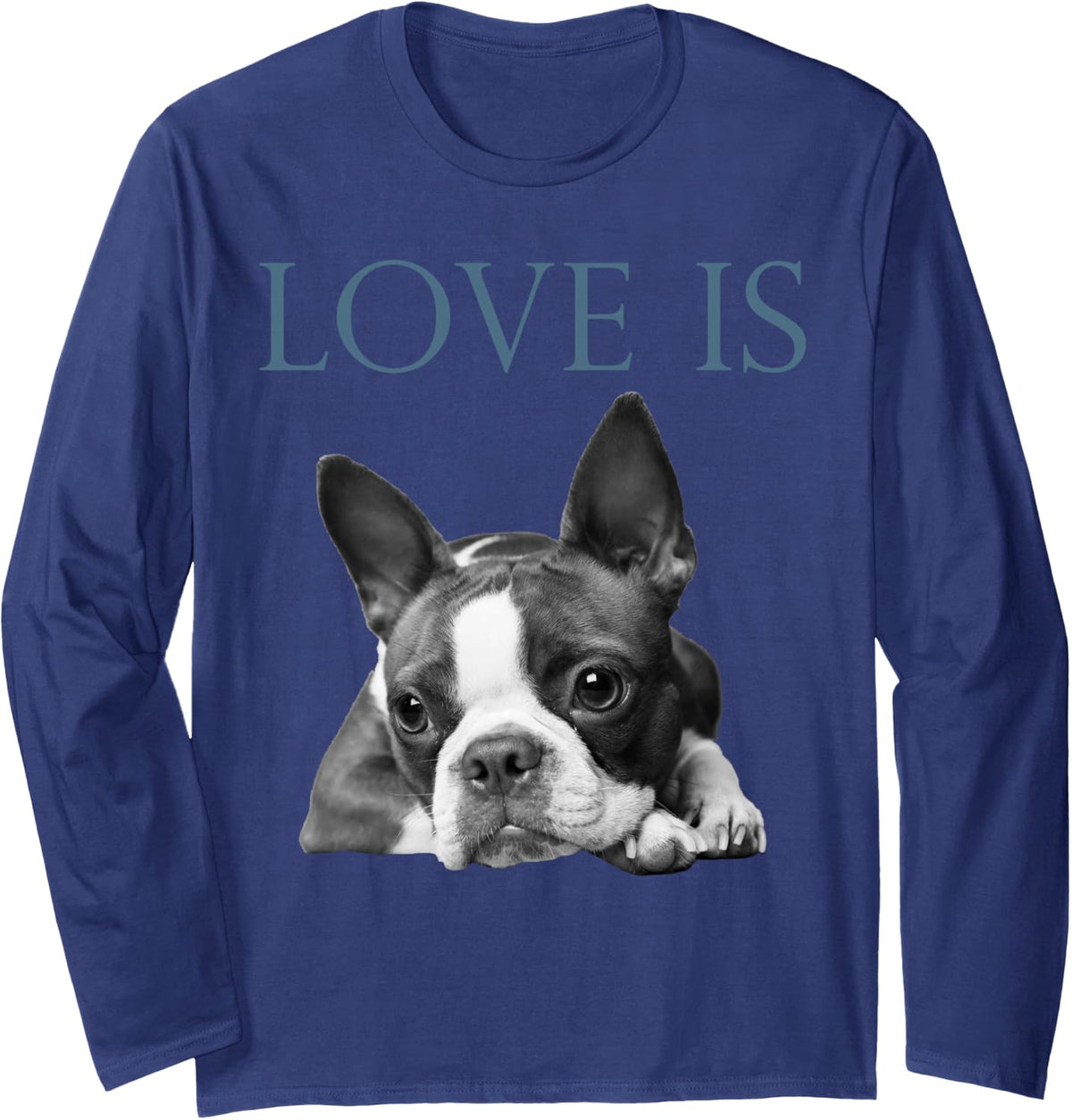 Love Is Boston Terrier Bostie Long Sleeve T-Shirt - Adult Unisex Navy Blue