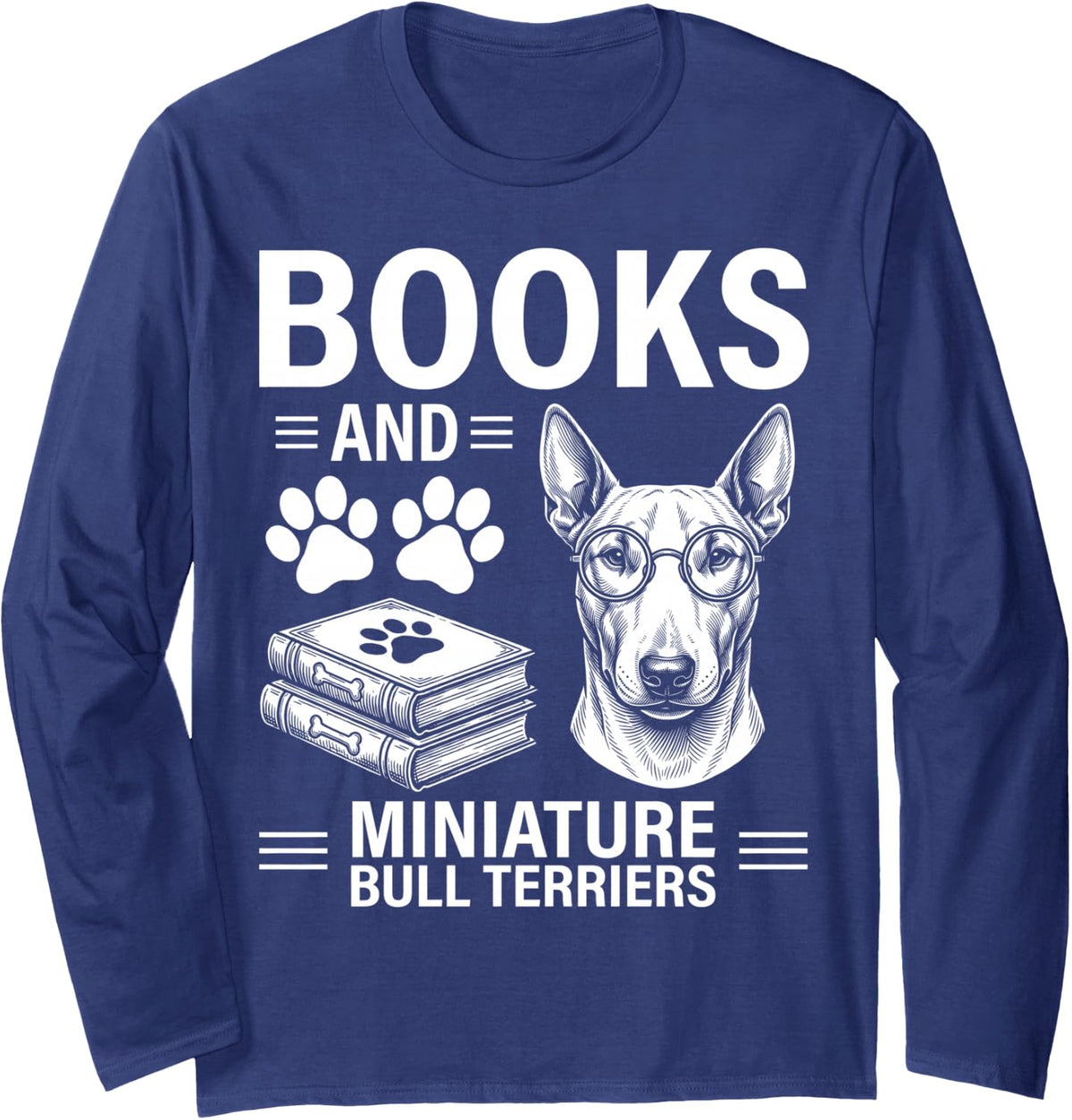 Books and Miniature Bull Terriers Fun Miniature Bull Terrier Long Sleeve T-Shirt - Adult Unisex Navy Blue