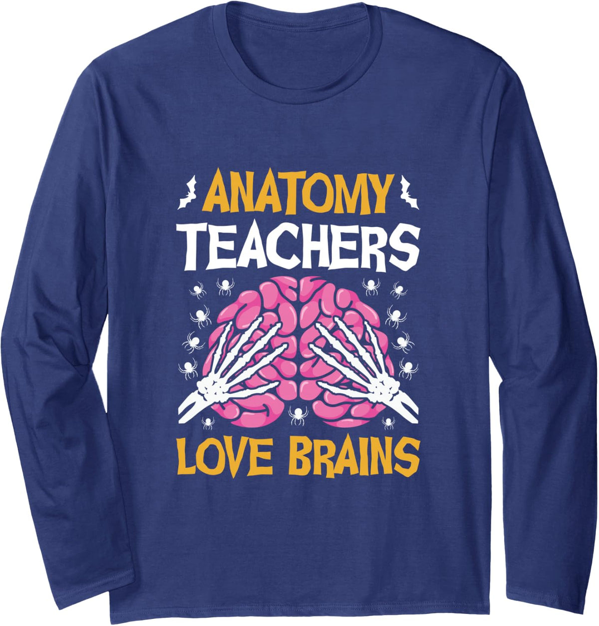 Anatomy Teachers Love Brains Funny Halloween School Costume Long Sleeve T-Shirt - Adult Unisex Navy Blue