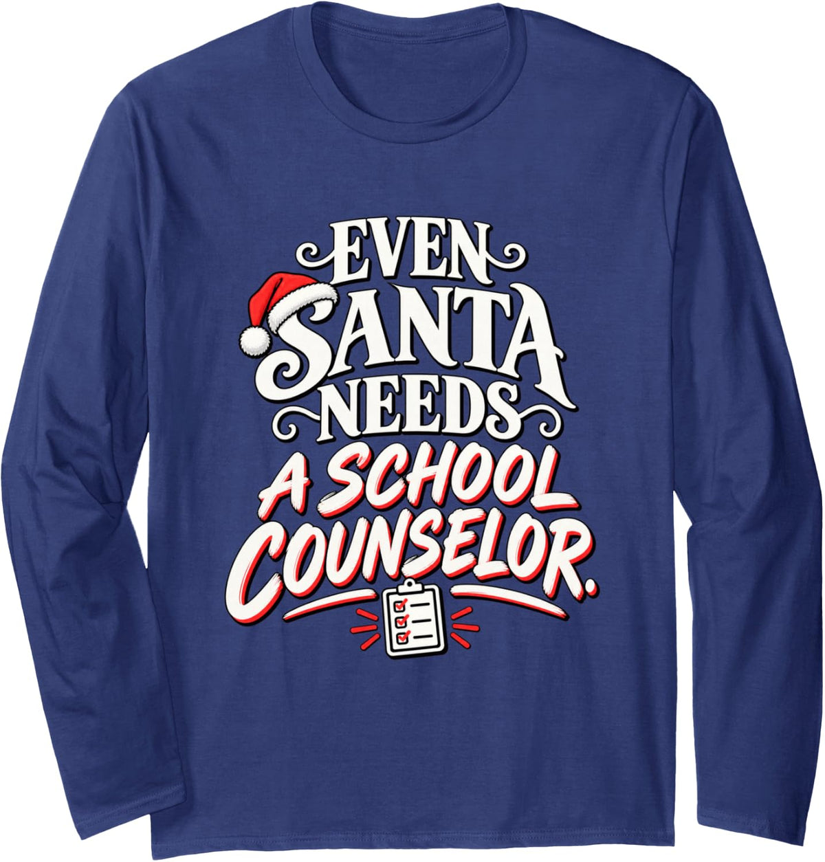 Even Santa Needs a School Counselor Funny Christmas Long Sleeve T-Shirt - Adult Unisex Navy Blue