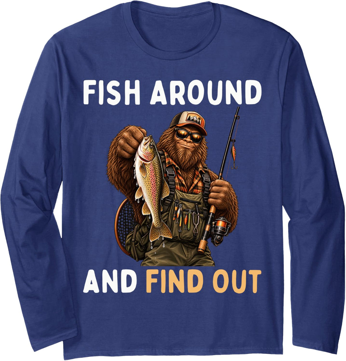 Fish Around and Find Out Bigfoot Bass Trout Fishing Angler Long Sleeve T-Shirt - Adult Unisex Navy Blue