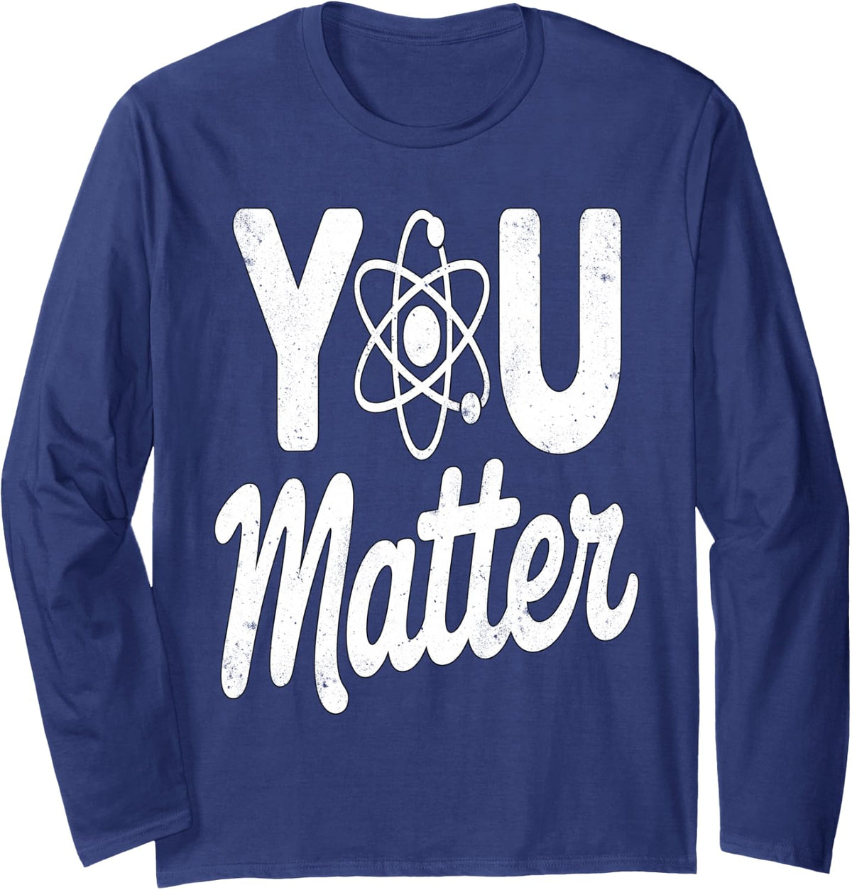 You Matter Science Teacher Inspirational Long Sleeve T-Shirt - Adult Unisex Navy Blue