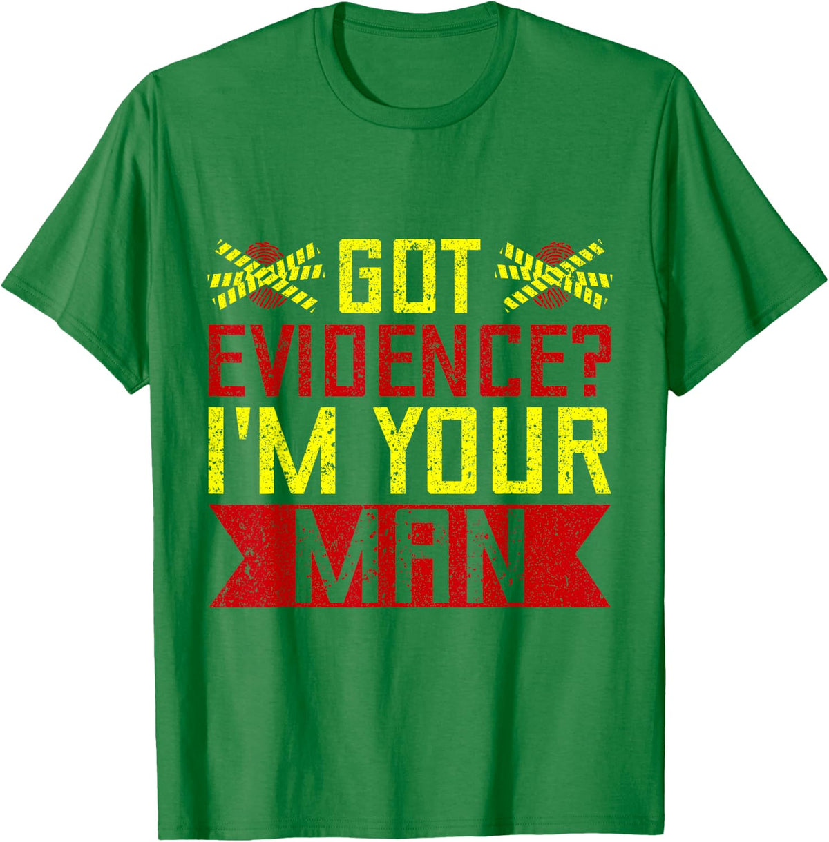 Forensic Science Major Got Evidence I´m Your Man Forensics T-Shirt - Kelly Green