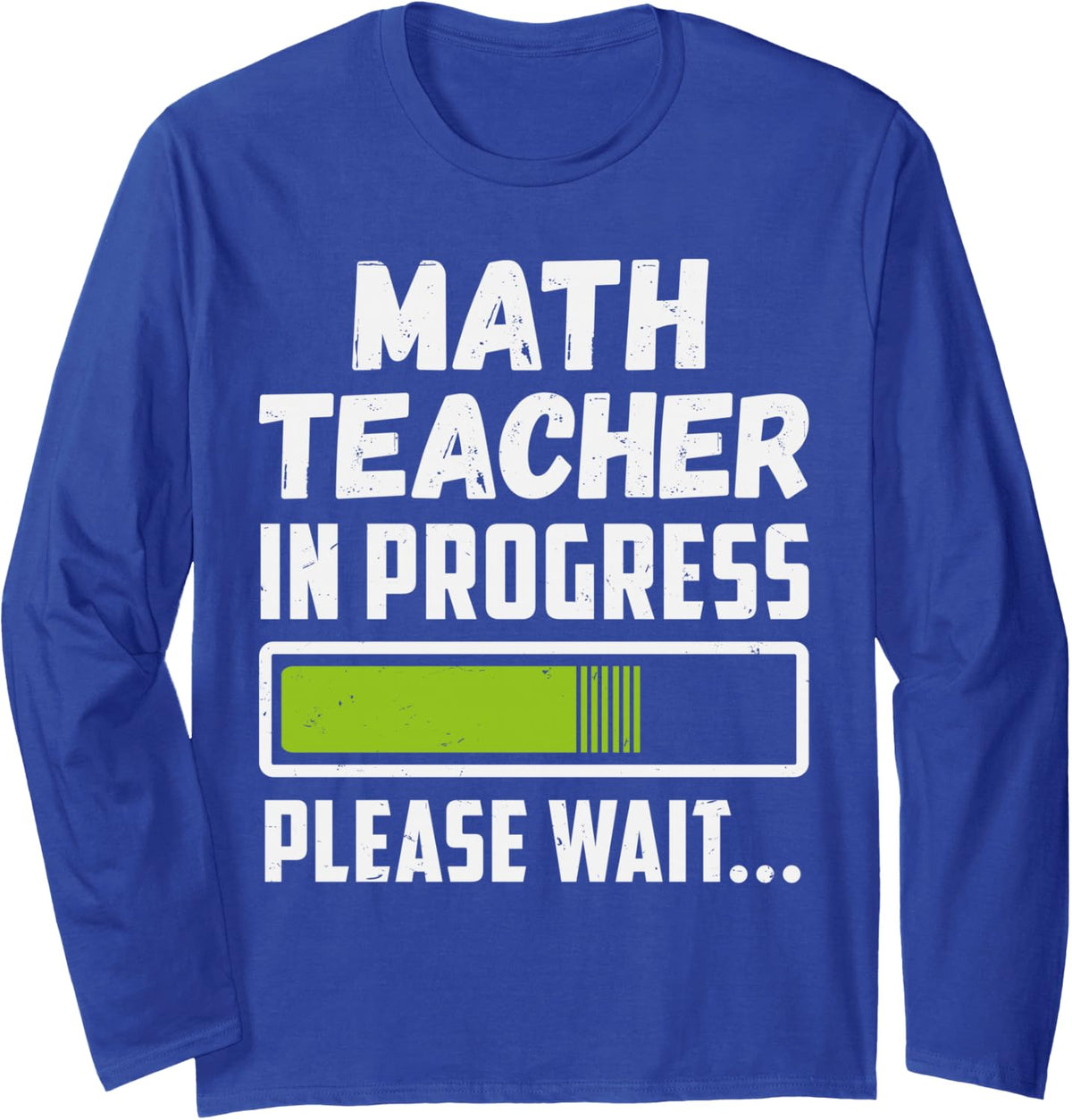 Math Teacher in Progress Please Wait Future Math Teacher Long Sleeve T-Shirt - Adult Unisex Royal Blue