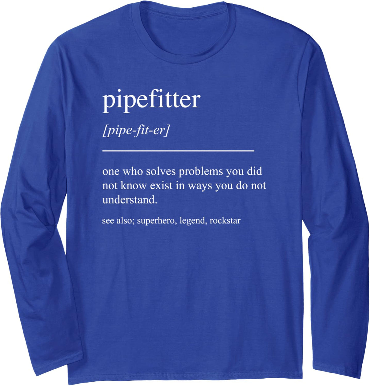 Funny Pipefitter Definition Mens Women Long Sleeve T-Shirt - Adult Unisex Royal Blue