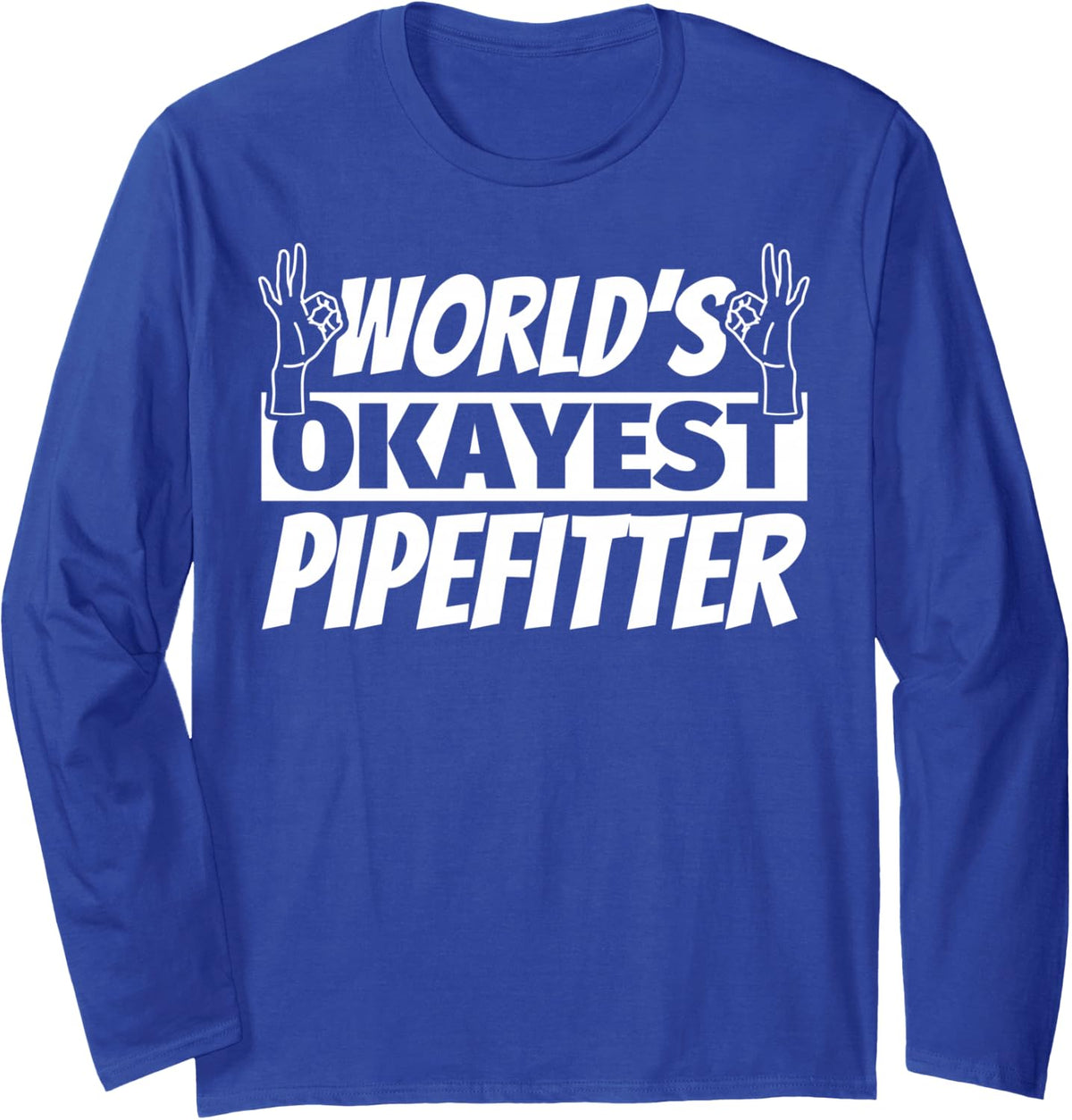 World's Okayest Pipefitter Long Sleeve T-Shirt - Adult Unisex Royal Blue