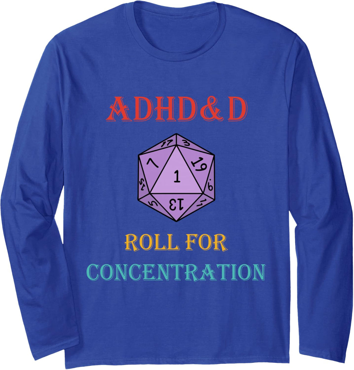 ADHD&D Roll For Concentration Vintage Quote Long Sleeve T-Shirt - Adult Unisex Royal Blue