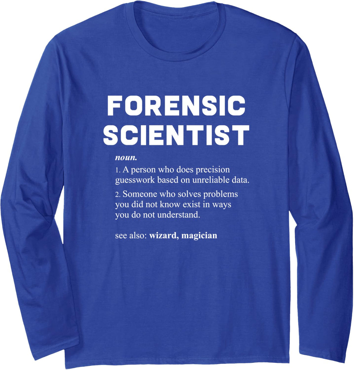 Forensic Scientist - Funny Dictionary Definition Long Sleeve T-Shirt - Adult Unisex Royal Blue