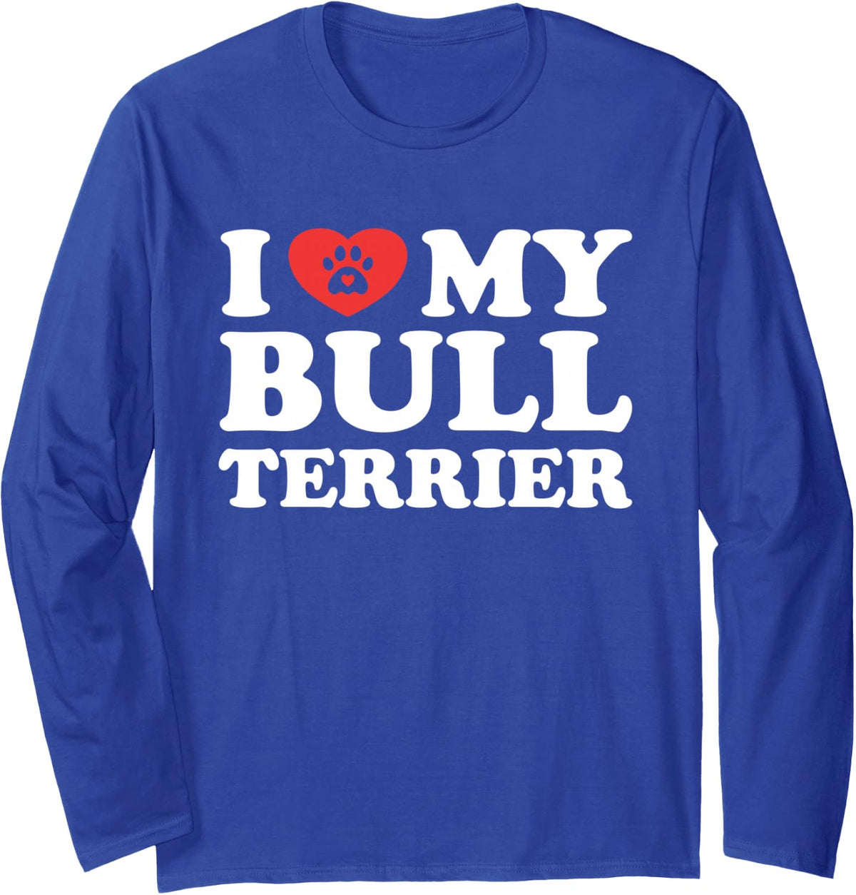 I Love My Bull Terrier Dog Paw with Heart Long Sleeve T-Shirt - Adult Unisex Royal Blue
