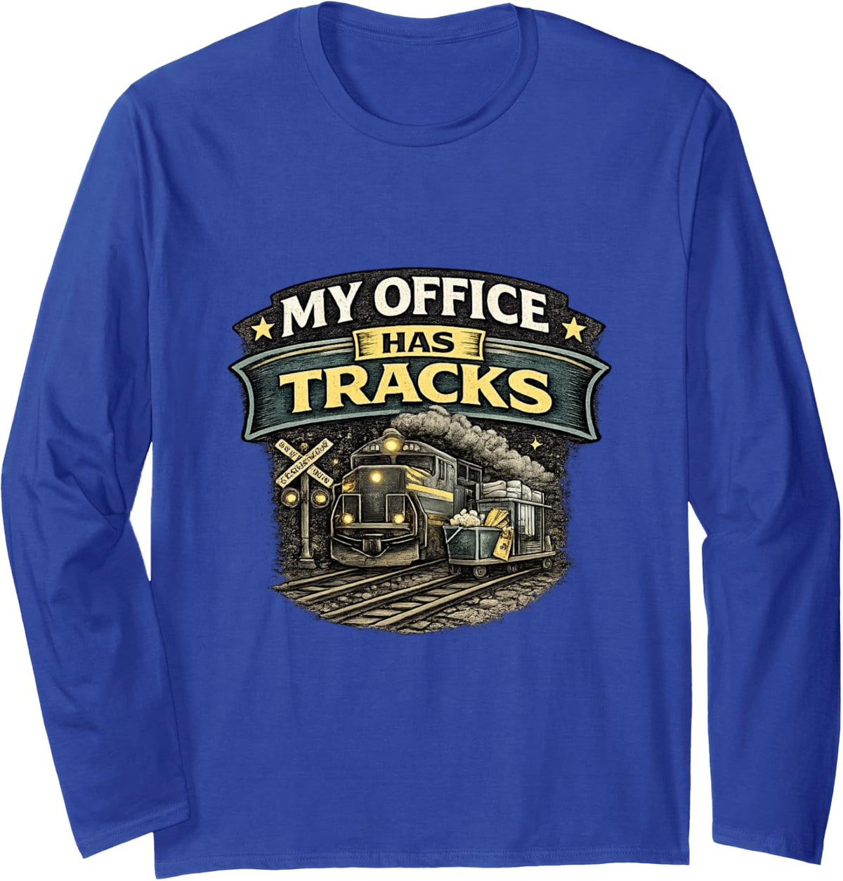Railroad Worker My Office Has Tracks Train Humor Long Sleeve T-Shirt - Adult Unisex Royal Blue