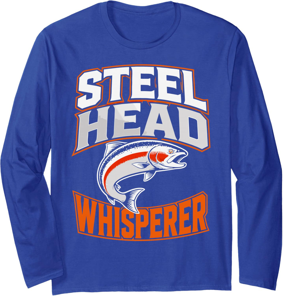 Funny Fishing Steelhead Angler River Fisherman Long Sleeve T-Shirt - Adult Unisex Royal Blue
