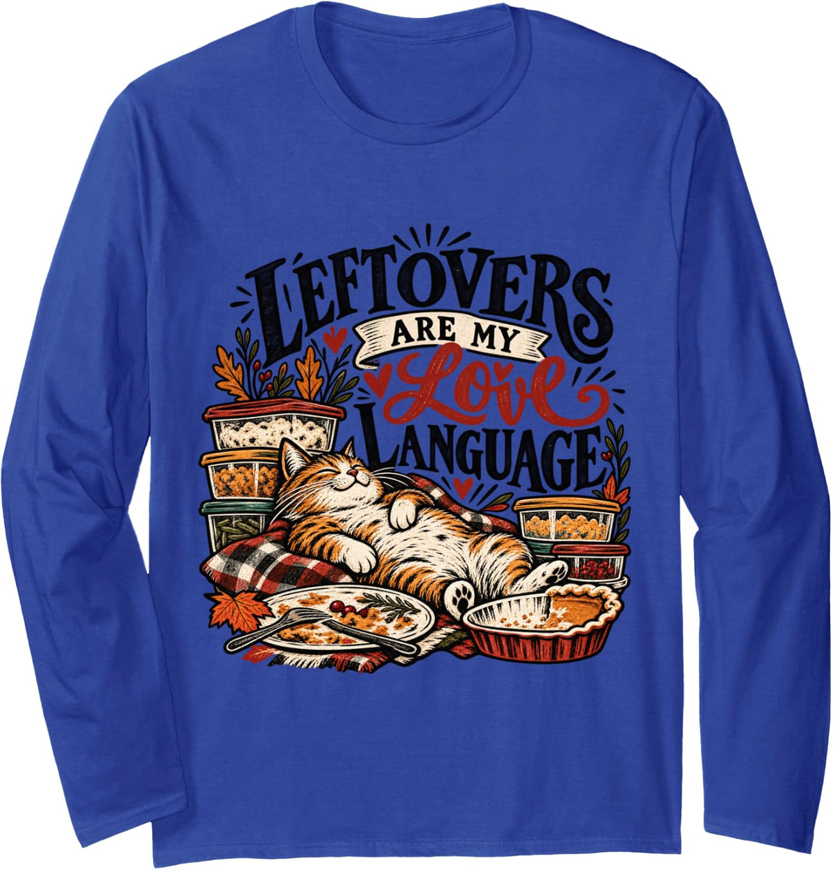 Funny Cat and Thanksgiving Leftovers Long Sleeve T-Shirt - Adult Unisex Royal Blue