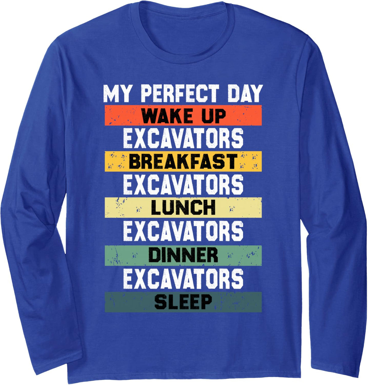 Funny My Perfect Day for Construction Excavators Lovers Long Sleeve T-Shirt - Adult Unisex Royal Blue