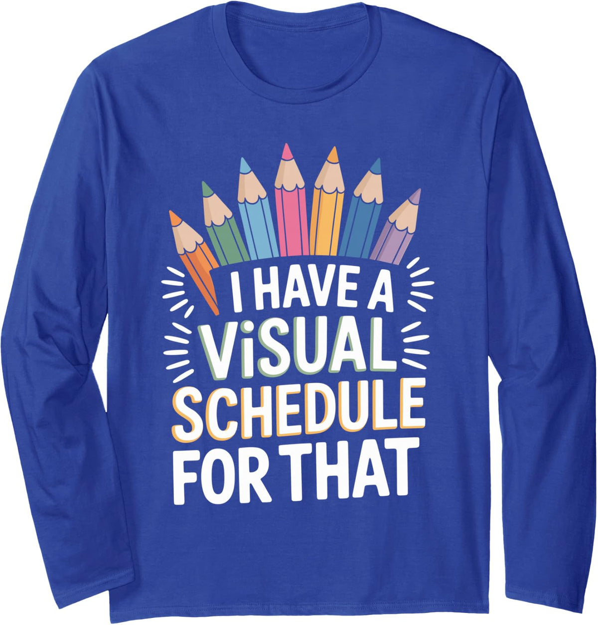I Have A Visual Schedule for that Teacher Paraprofessional Long Sleeve T-Shirt - Adult Unisex Royal Blue