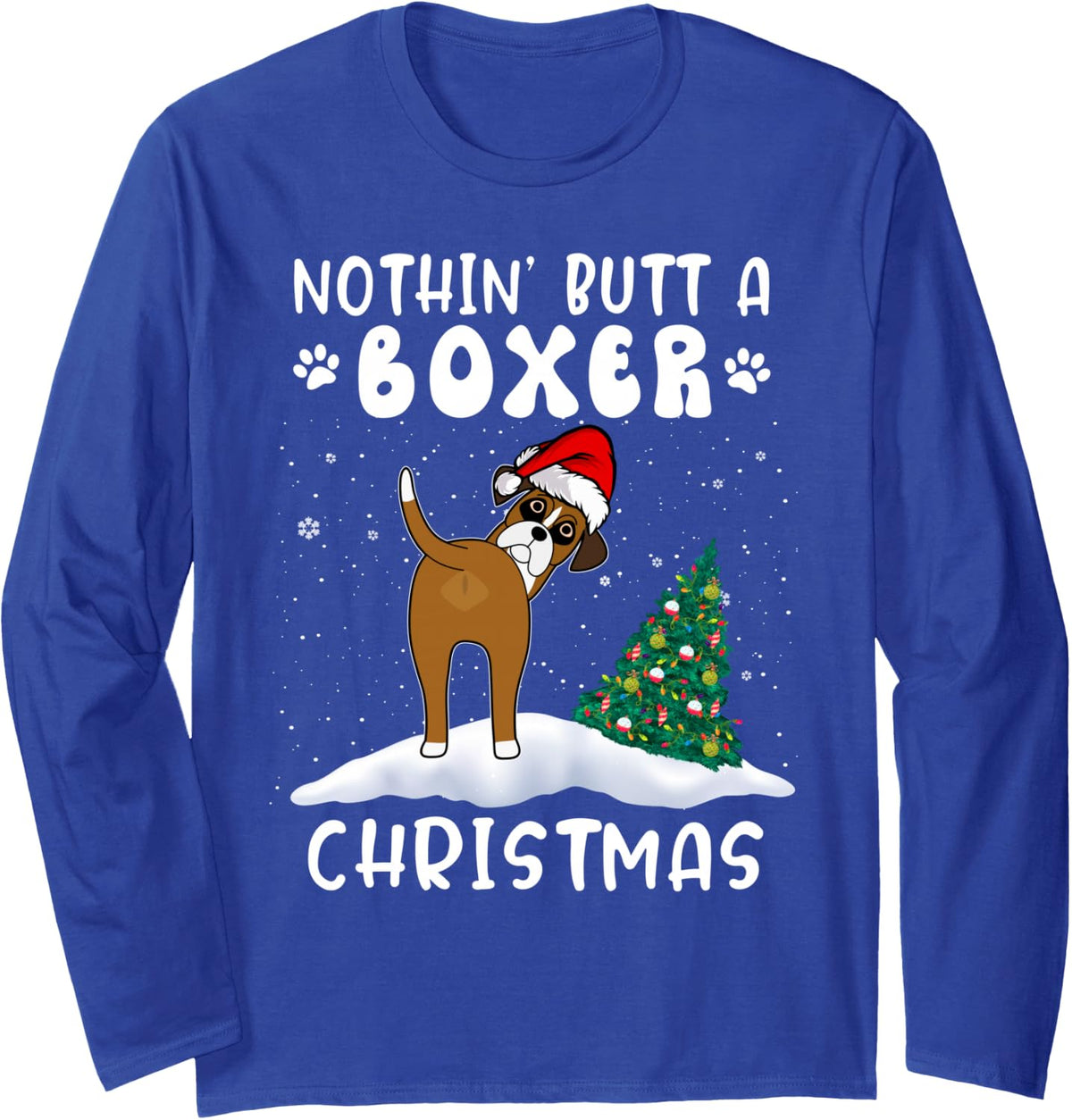 Nothing Butt A Boxer Dog Christmas Funny Xmas Long Sleeve T-Shirt - Adult Unisex Royal Blue
