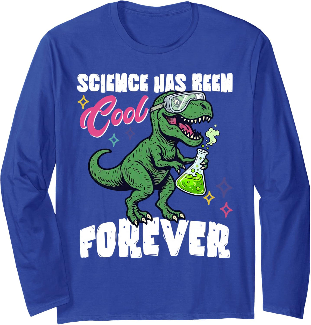 Science Has Been Cool Forever Dinosaur Scientist Teacher Long Sleeve T-Shirt - Adult Unisex Royal Blue