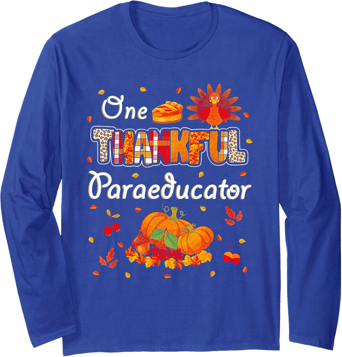 One Thankful Paraeducator Turkey Fall Pumpkin Thanksgiving Long Sleeve T-Shirt - Adult Unisex Royal Blue
