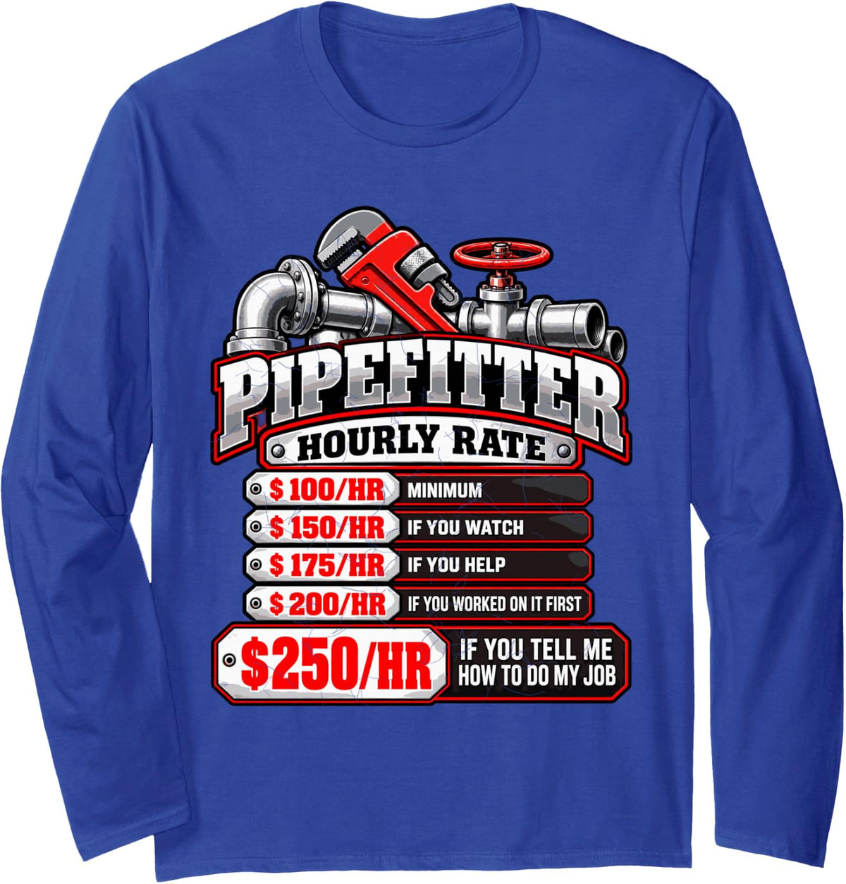 Pipefitter Hourly Rates Long Sleeve T-Shirt - Adult Unisex Royal Blue