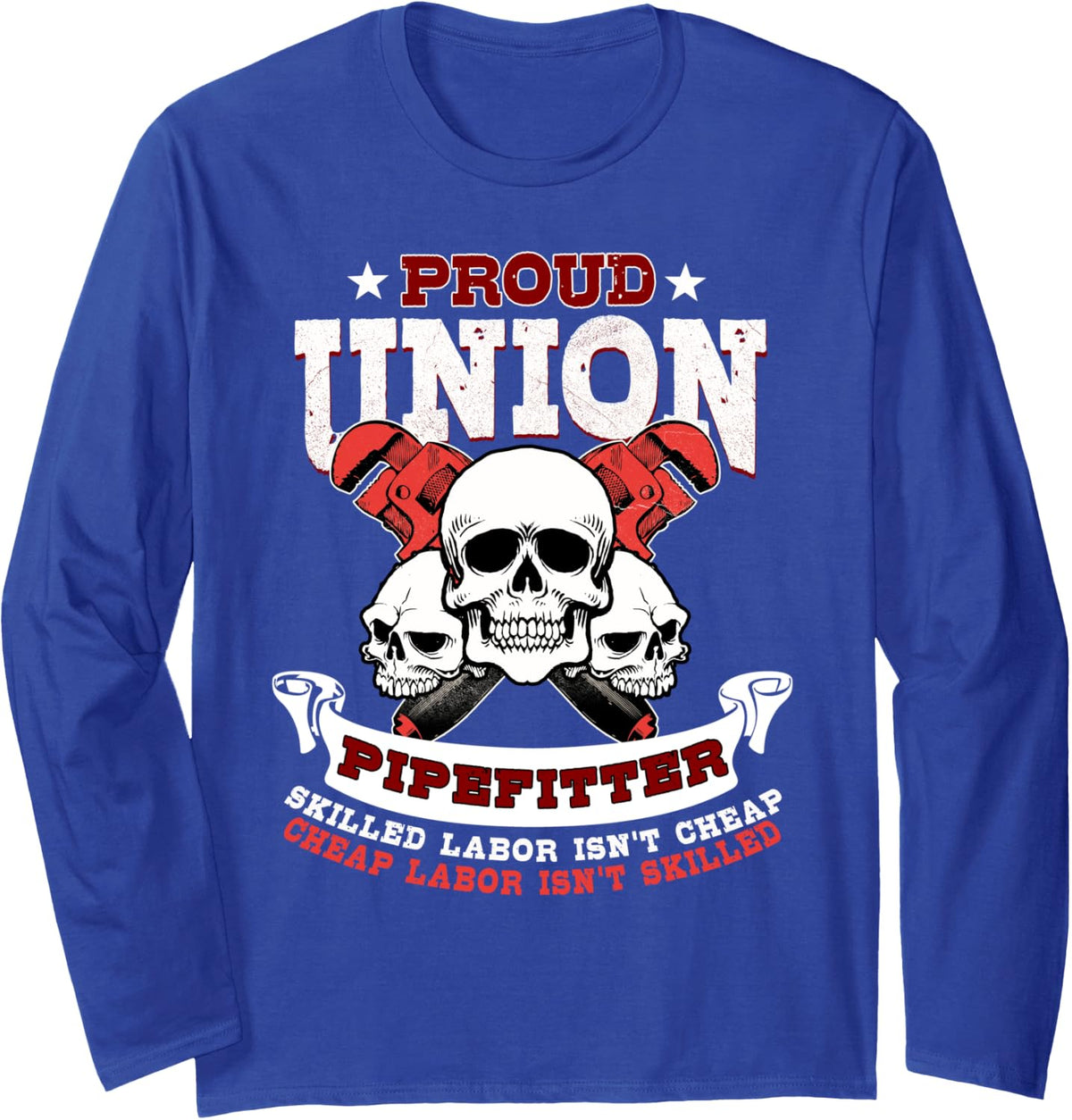 Pipefitter Gifts Funny Plumber Proud Union Pipefitter Long Sleeve T-Shirt - Adult Unisex Royal Blue