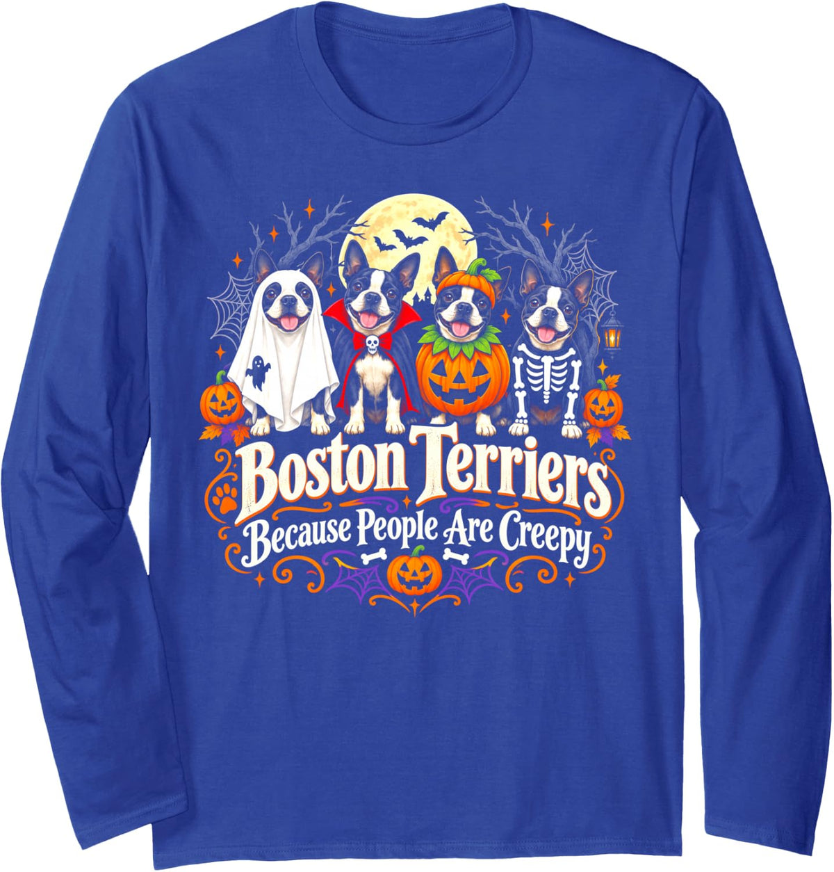 Boston Terriers Because People are Creepy Halloween Dog Long Sleeve T-Shirt - Adult Unisex Royal Blue