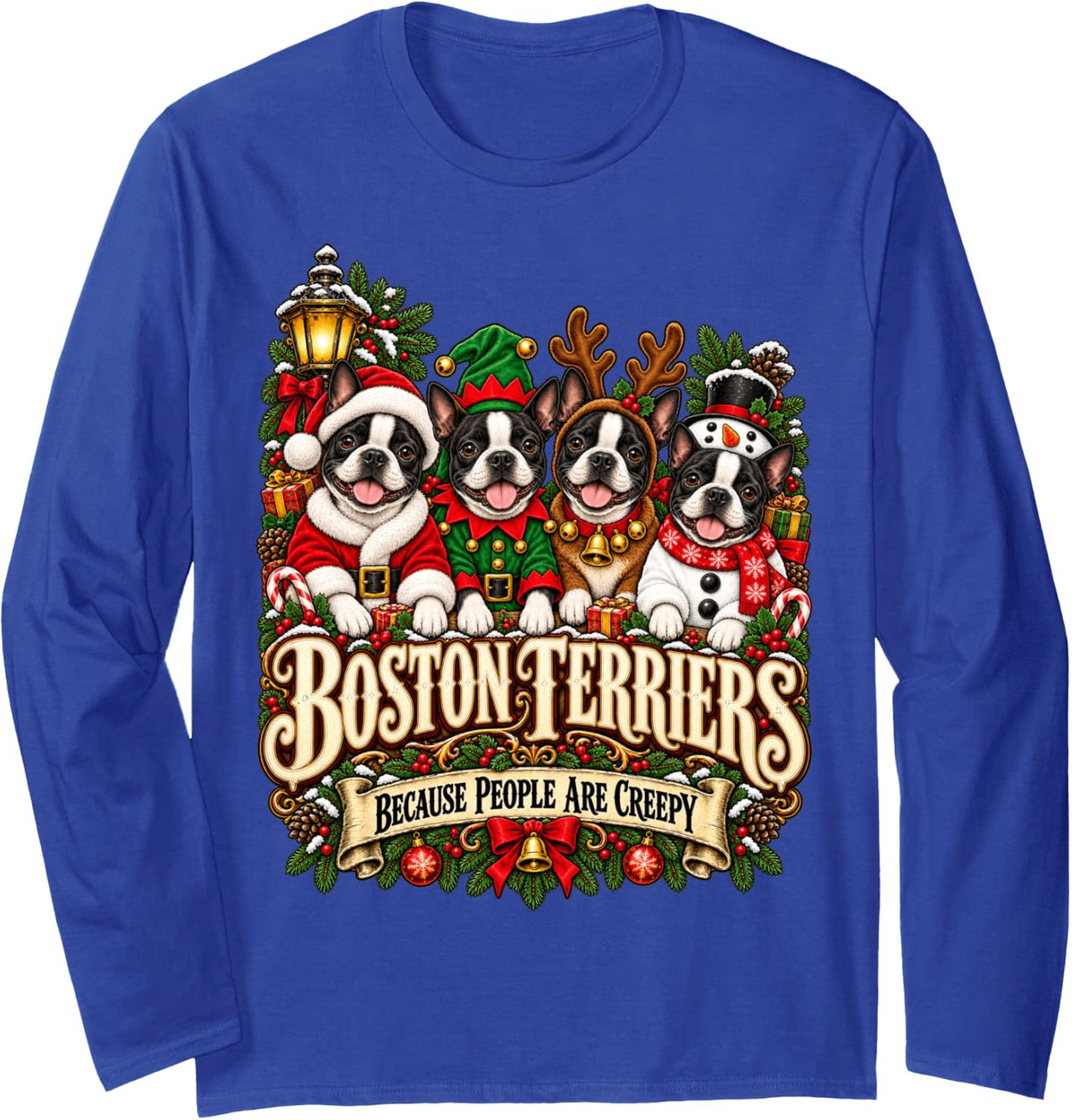 Boston Terriers Because People are Creepy Long Sleeve T-Shirt - Adult Unisex Royal Blue