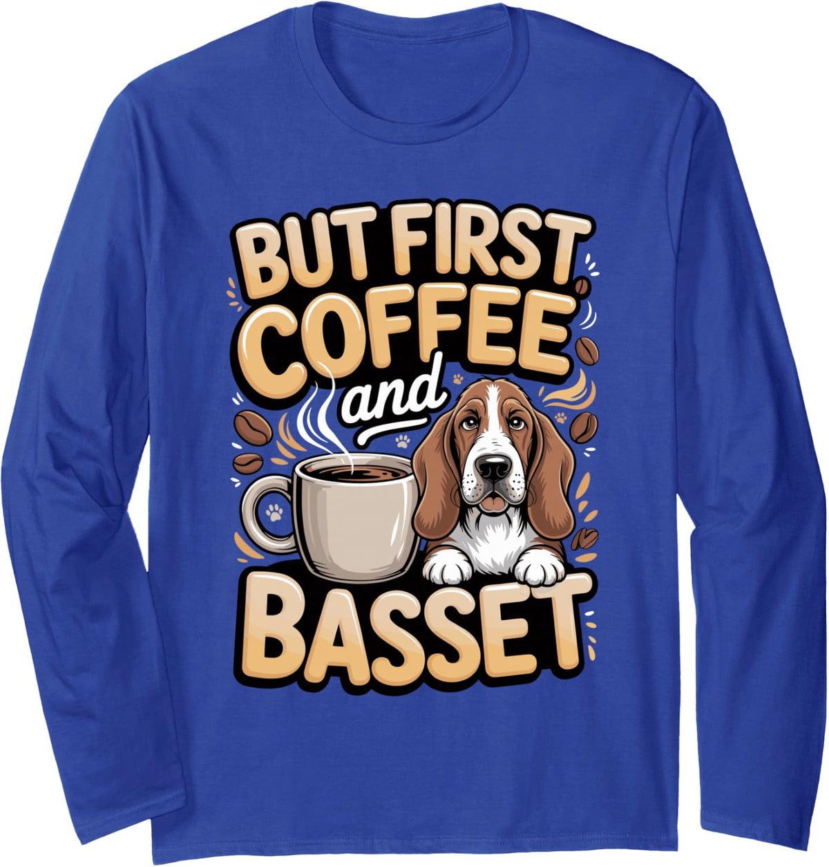 But First Coffee and Basset Hound Dog Lover Owner Long Sleeve T-Shirt - Adult Unisex Royal Blue