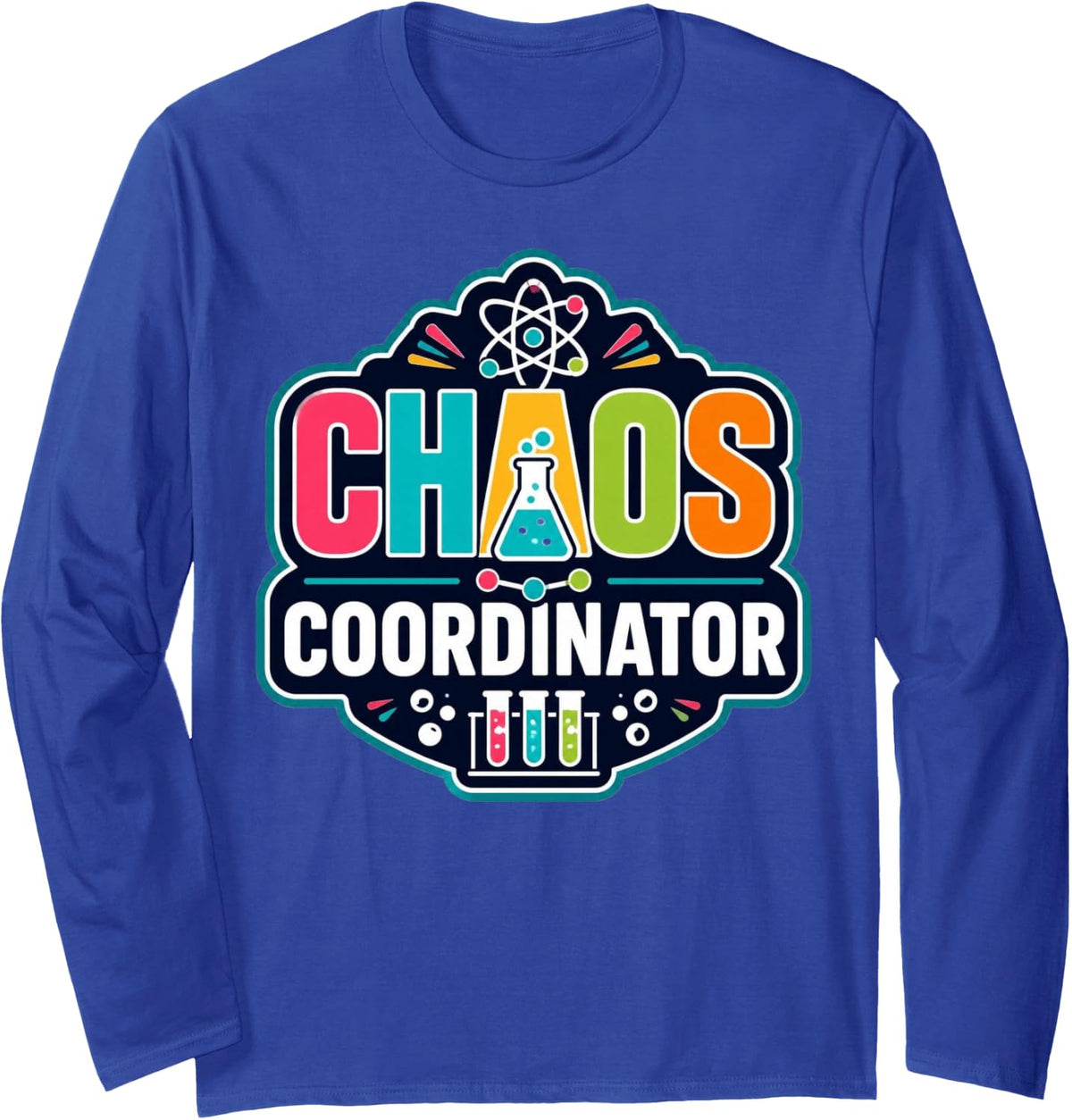 Science Teacher Chaos Coordinator STEM Chemistry Lab Long Sleeve T-Shirt - Adult Unisex Royal Blue