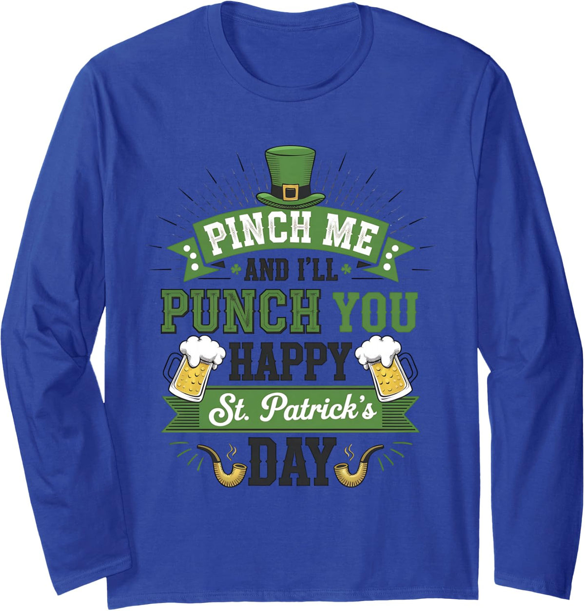 Pinch Me and I'll Punch You St. Patrick's Day Funny Long Sleeve T-Shirt - Adult Unisex Royal Blue