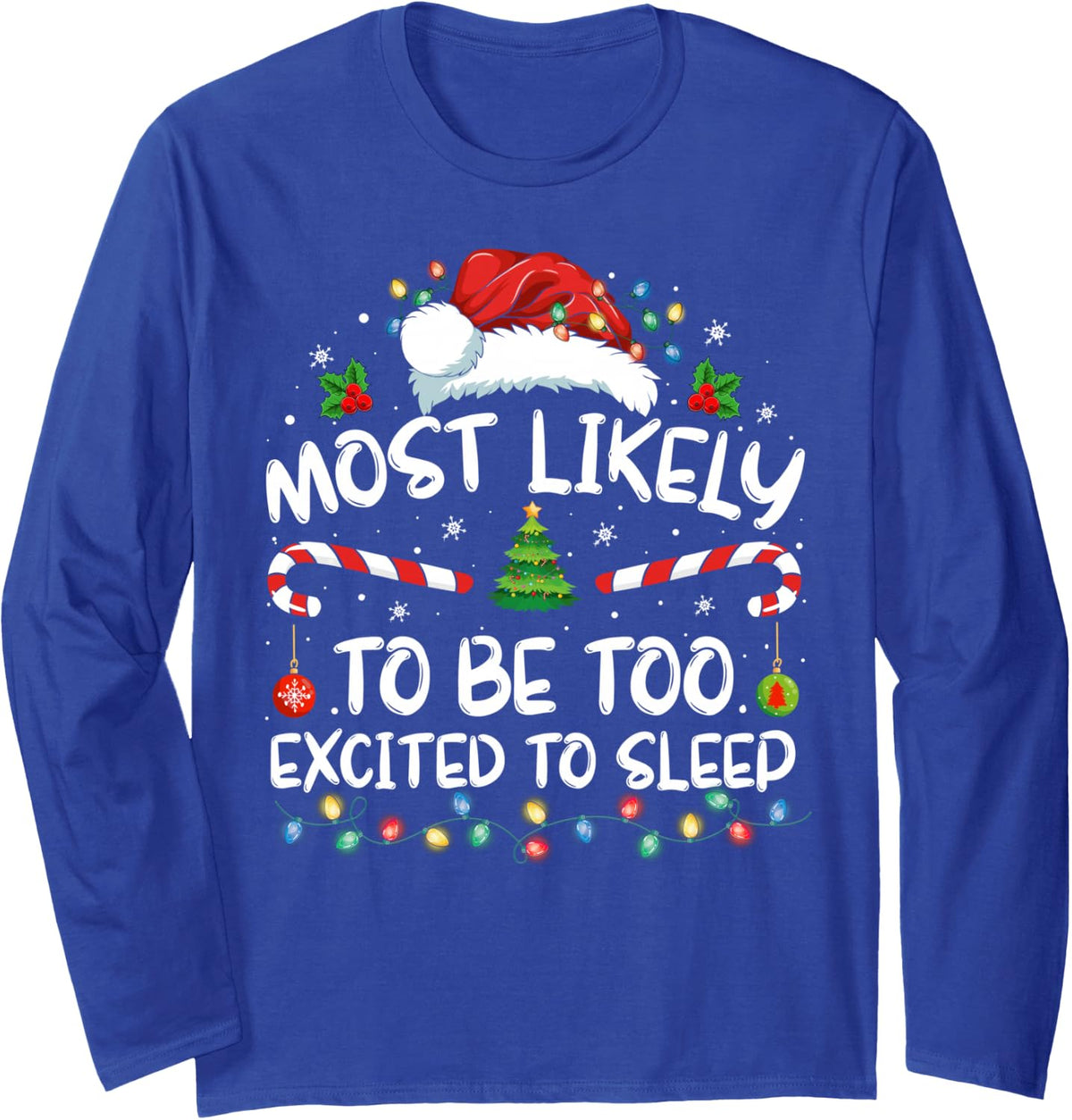 Most Likely to Be Too Excited to Sleep Family Christmas Xmas Long Sleeve T-Shirt - Adult Unisex Royal Blue