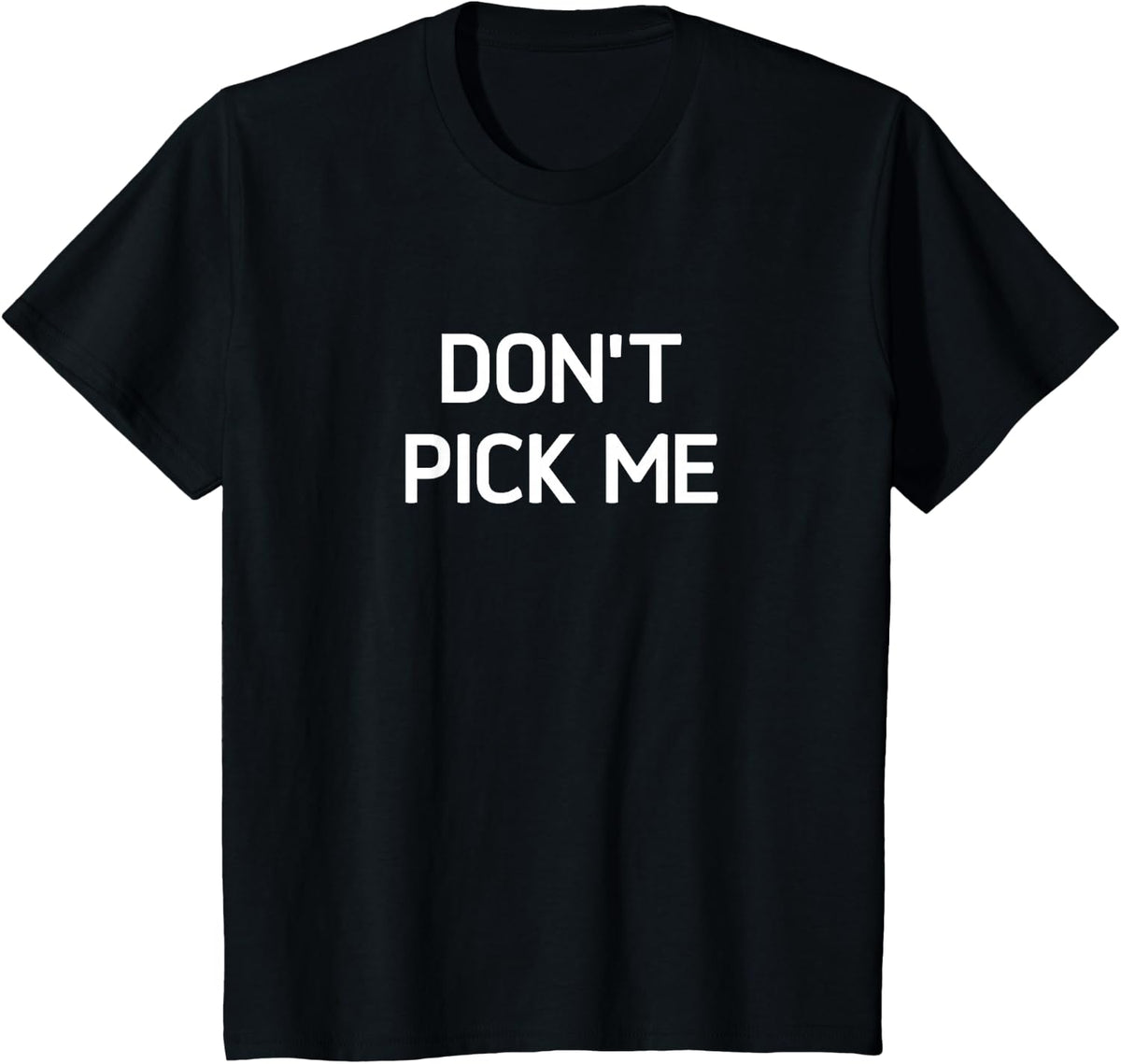 Don't Pick Me Funny Sarcastic T-Shirt Tee for Women Men Humor Jokes Sayings - Black