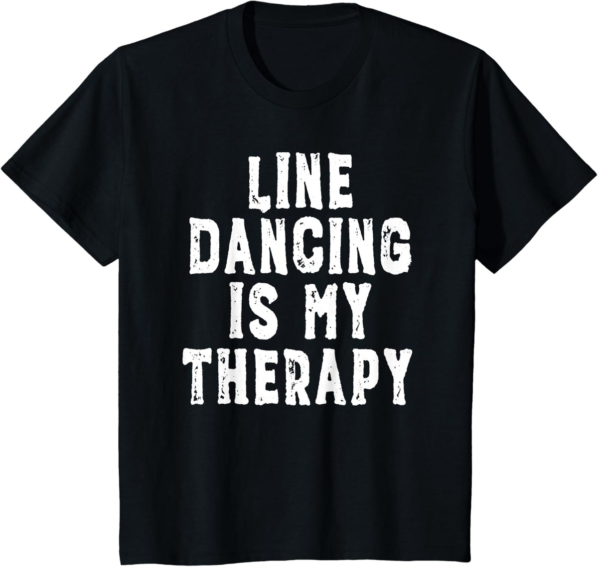 Line Dancing Is My Therapy - Funny T-Shirt for Cowboys - Black