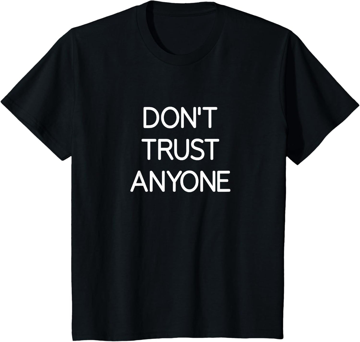 Don't Trust Anyone, funny, jokes, sarcastic T-Shirt - Black