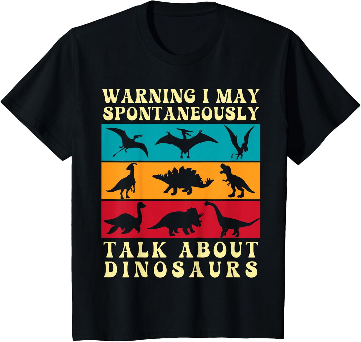 Warning I May Spontaneously Talk About Dinosaurs T-Shirt - Black