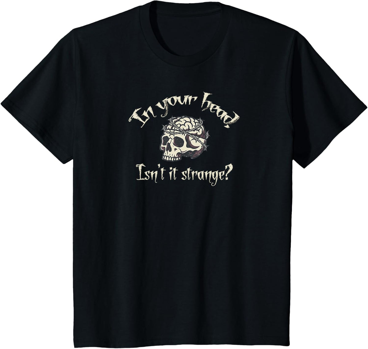 in Your Head Isn't It Strange Skeleton Skull Goth_A T-Shirt - Black